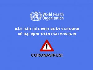 Báo cáo tình hình dịch virus nCoV ngày 21/03/2020 của tổ chức WHO