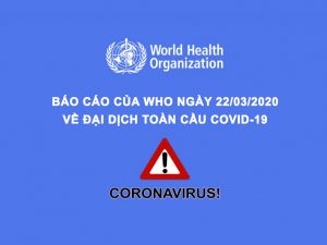 Báo cáo tình hình dịch virus covid-19 ngày 22/03/2020 của tổ chức WHO