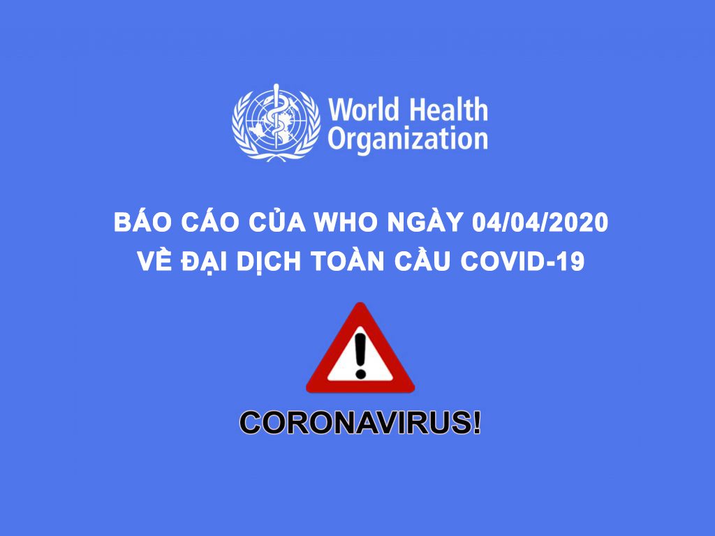 Báo cáo tình hình đại dịch COVID-19 ngày 4/4/2020 của tổ chức WHO