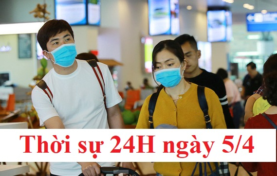 Toàn cảnh phòng chống dịch COVID-19 ngày 5/4/2020